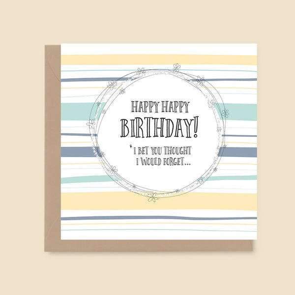 Birthday you thought I would forget